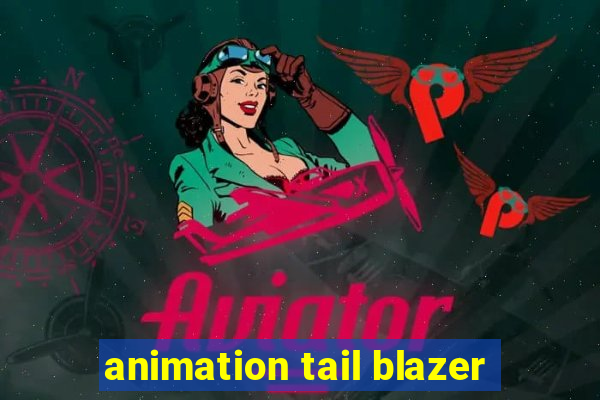 animation tail blazer